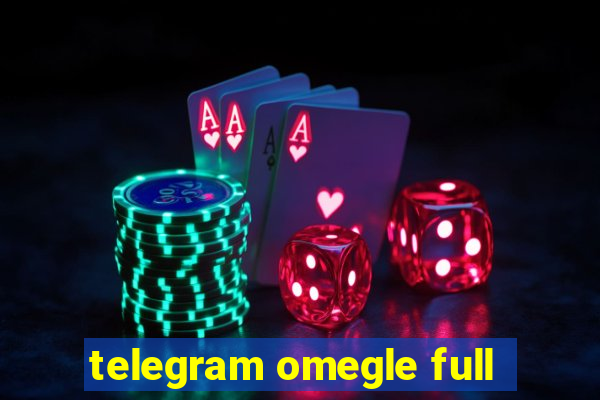 telegram omegle full